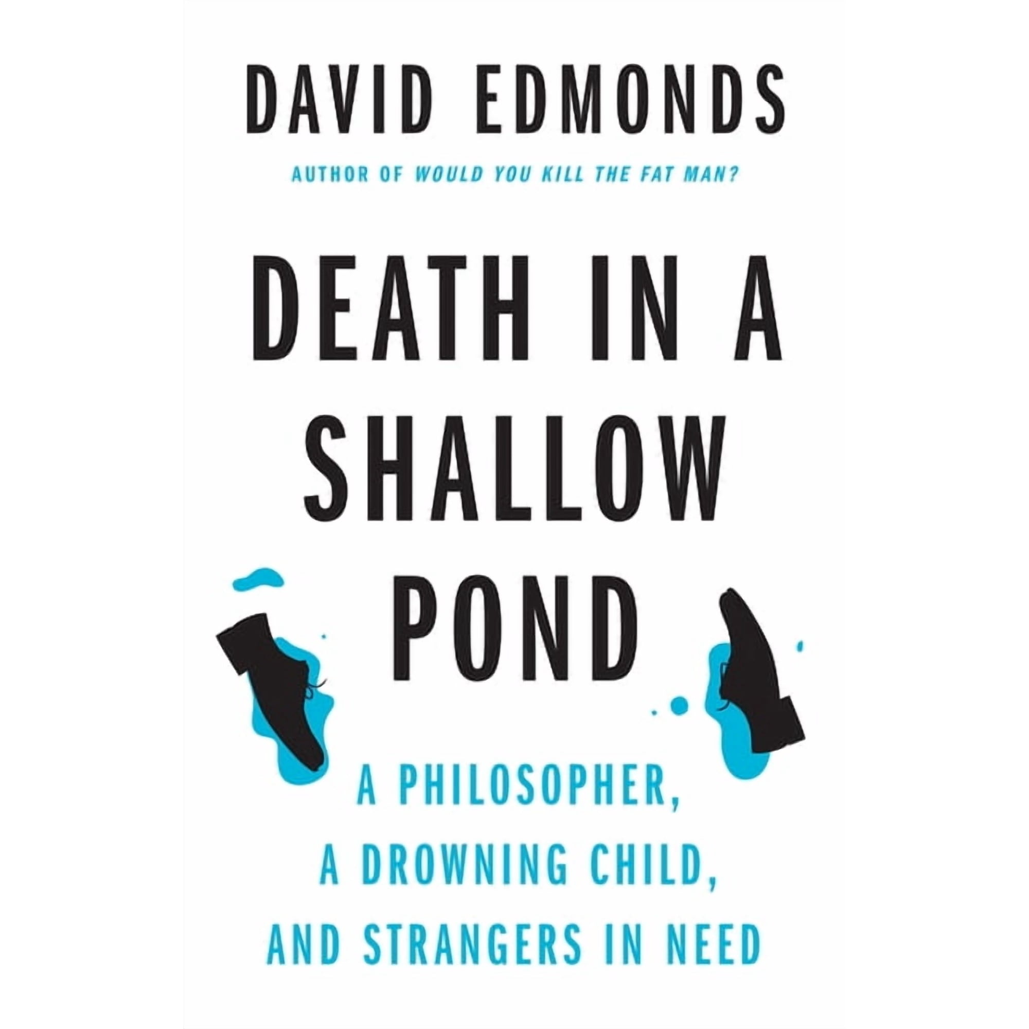Death in a Shallow Pond: A Philosopher, a Drowning Child, and Strangers in Need, (Hardcover)