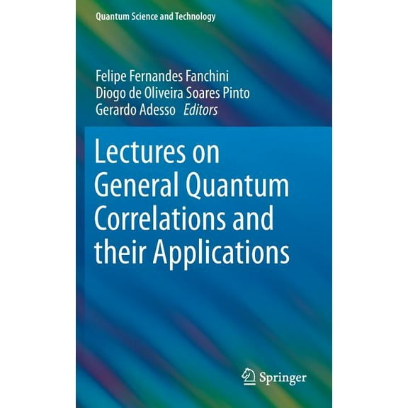 Quantum Science and Technology Lectures on General Quantum Correlations and Their Applications, (Hardcover)