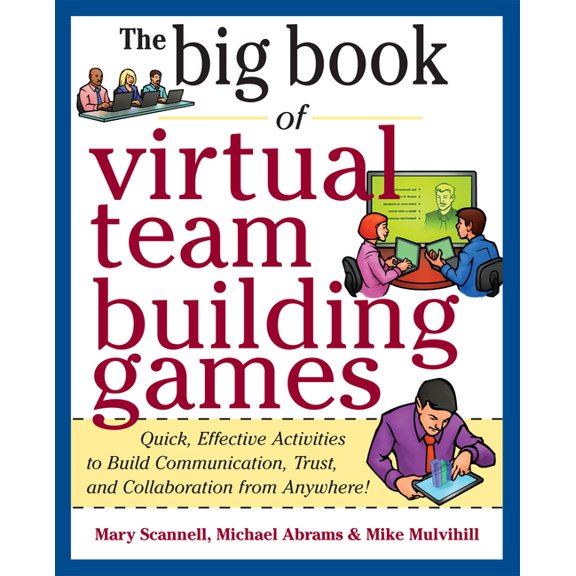 Big Book Of... (McGraw-Hill) Big Book of Virtual Teambuilding Games: Quick, Effective Activities to Build Communication, Trust and Collaboration from, (Paperback)