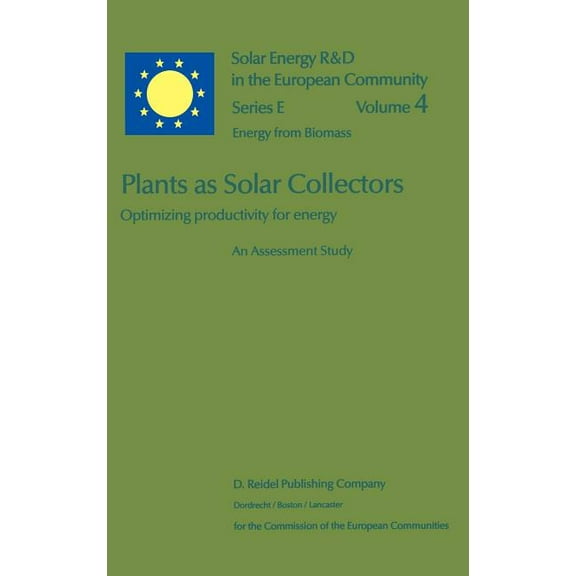 Solar Energy R&d in the EC Series E: Plants as Solar Collectors: Optimizing Productivity for Energy, Book 4, (Hardcover)