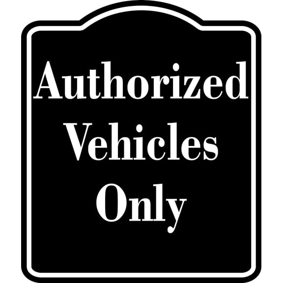 Authorized Vehicles Only BLACK Aluminum Composite Sign, 20"x24"