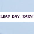 thumbnail image 2 of CafePress - Leap Year Day, Baby! Infant Bodysuit - Baby Light Bodysuit, Size Newborn - 24 Months, 2 of 4