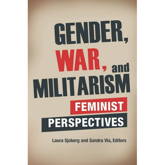Praeger Security International Gender, War, and Militarism: Feminist Perspectives, (Hardcover)