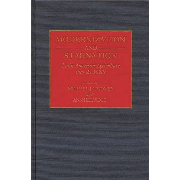 Contributions in Labor Studies, Modernization and Stagnation: Latin American Agriculture Into the 1990s, Book 1, (Hardcover)