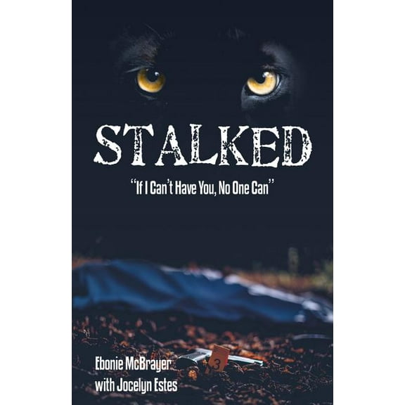 Stalked : If I Can?t Have You, No One Can