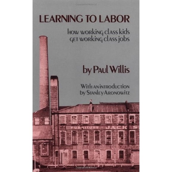 Pre-Owned Learning to Labor: How Working-Class Kids Get Working-Class Jobs (Legacy Editions) Paperback