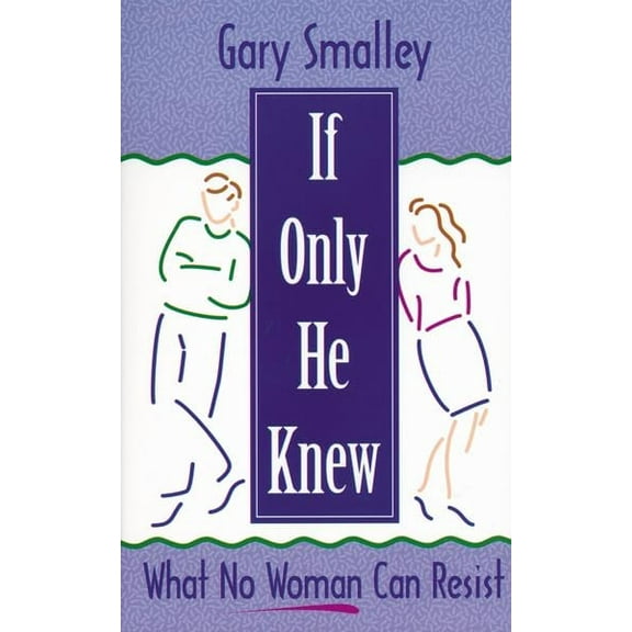 Pre-Owned If Only He Knew: What No Woman Can Resist (Paperback) 0310214785 9780310214786