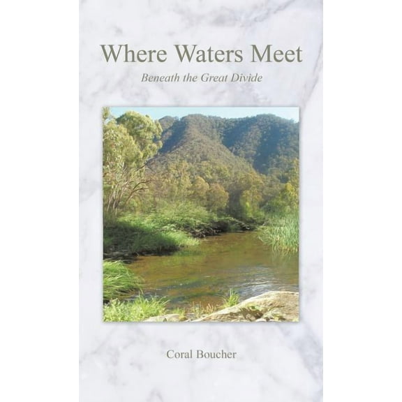 Where Waters Meet : Beneath the Great Divide