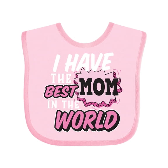 Inktastic I have The Best Mom in The World with Speech Bubble Girls Baby Bib