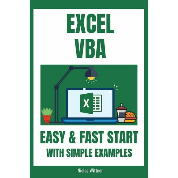 Excel VBA - Easy And Fast Start With Simple Examples: Intermediate's Guide to Learn VBA Programming Step by Step An Intr, (Paperback)