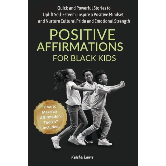 Positive Affirmations for Black Kids: Powerful Stories to Strengthen Emotional Resilience, Celebrate Identity and Inspir, (Paperback)