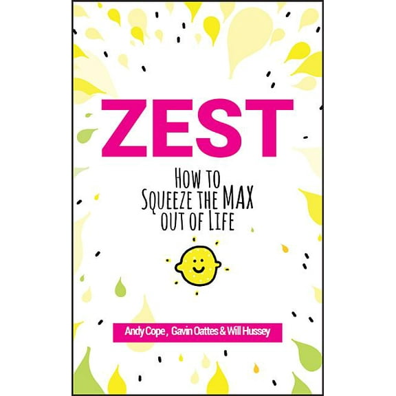 Zest: How to Squeeze the Max Out of Life (Paperback)