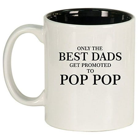Ceramic Coffee Tea Mug Cup Only The Best Dads Get Promoted To Pop Pop