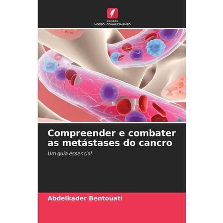 Compreender e combater as metÃ¡stases do cancro (Paperback)