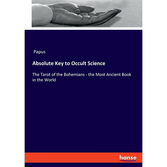 Absolute Key to Occult Science: The Tarot of the Bohemians - the Most Ancient Book in the World, (Paperback)