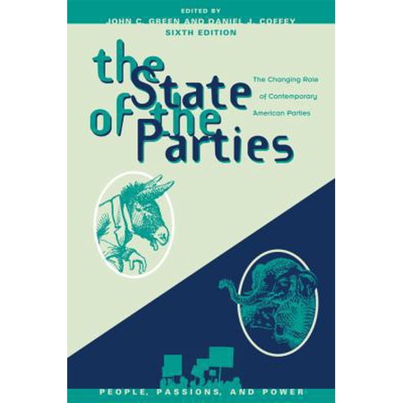 Pre-Owned The State of the Parties: The Changing Role of Contemporary American Parties (People, Passions, and Power: Social Movements, Interest Organizations, ... (Paperback) 074259954X 9780742599543