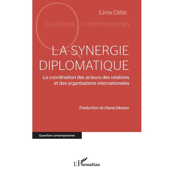 Questions Contemporaines La synergie diplomatique: La coordination des acteurs des relations et des organisations internationales, (Paperback)