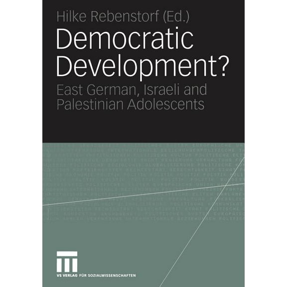 Democratic Development?: East German, Israeli and Palestinian Adolescents, (Paperback)