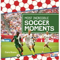 Soccer Mania (Lerner Sports Rookie) Most Incredible Soccer Moments, (Paperback)