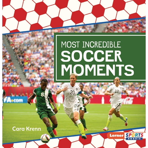 Soccer Mania (Lerner Sports Rookie) Most Incredible Soccer Moments, (Paperback)
