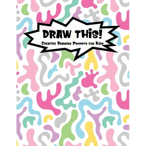 Kiddo Prompt: Draw This! : 100 Drawing Prompts for Kids - Light Rainbow Abstract 1 - Version 2 (Series #64) (Paperback)