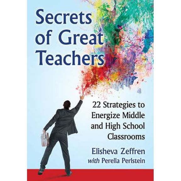 Pre-Owned Secrets of Great Teachers: 22 Strategies to Energize Middle and High School Classrooms (Paperback) 1476670307 9781476670300