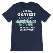 Funny Aircraft Maintenance Engineer T-Shirt - I'm the Okayes