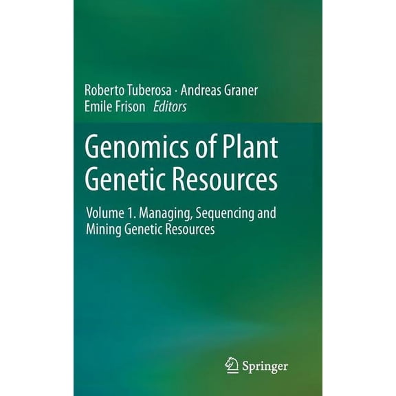Genomics of Plant Genetic Resources: Volume 1. Managing, Sequencing and Mining Genetic Resources, (Hardcover)