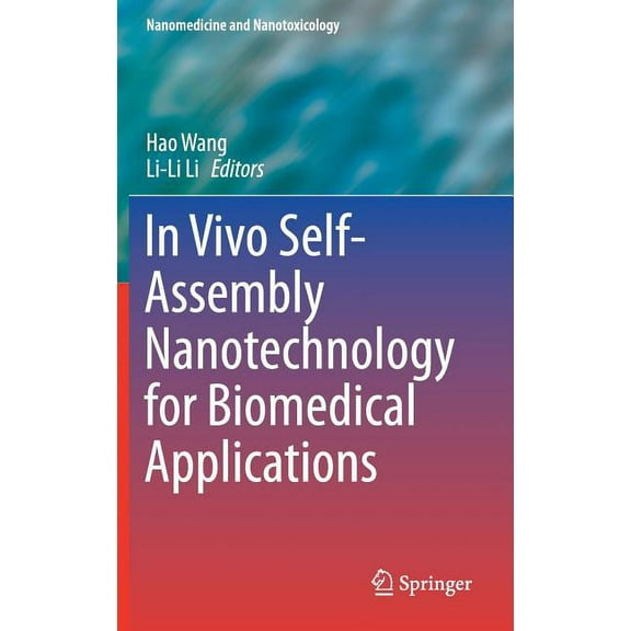 Nanomedicine and Nanotoxicology In Vivo Self-Assembly Nanotechnology for Biomedical Applications, (Hardcover)