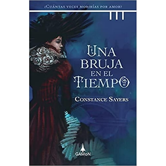 Libro Una Bruja En El Tiempo Tapa Blanda, Autor Constance Sayers, Editorial Gamon Gamon 9789878474052