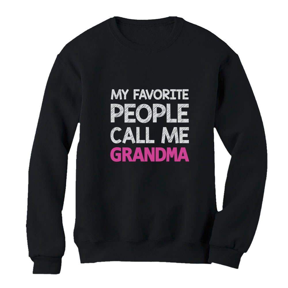 Sweatshirt My Favorite People Call Me Grandma Shirt Mothers Day Gift Grandmother Shirt Hoodie Personalized Gift for Grandma