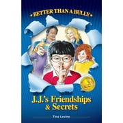 Better Than A Bully: J.J.s Friendships   Secrets  Paperback  173446111X 9781734461114 TIna Levine