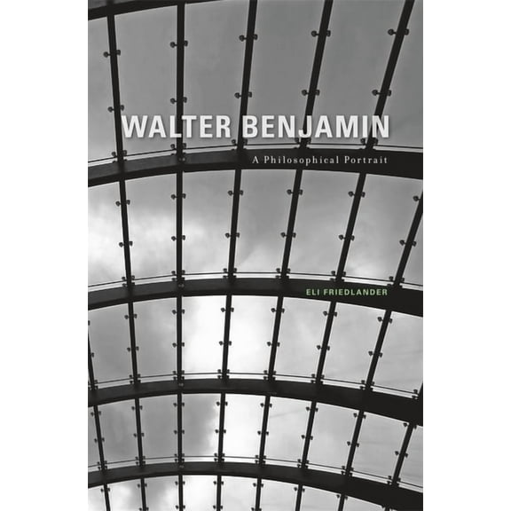 Walter Benjamin: A Philosophical Portrait, (Hardcover)