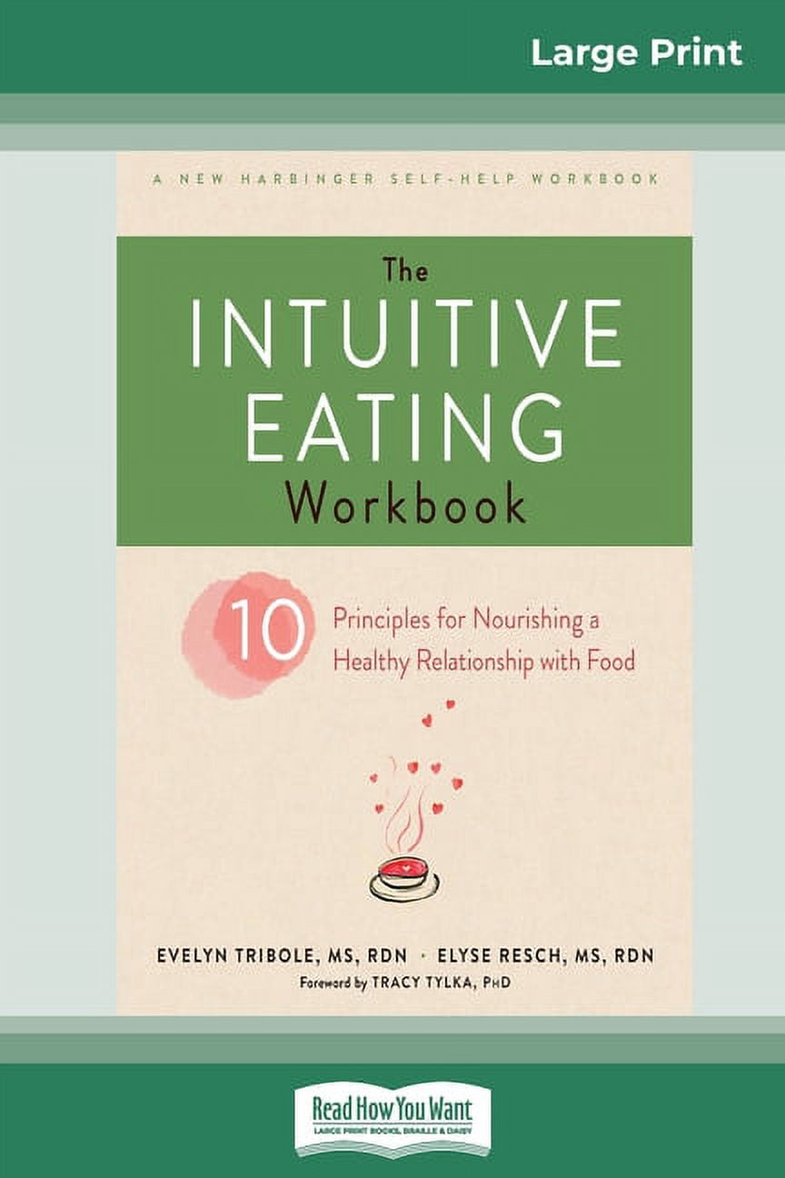 The Intuitive Eating Workbook : Ten Principles for Nourishing a