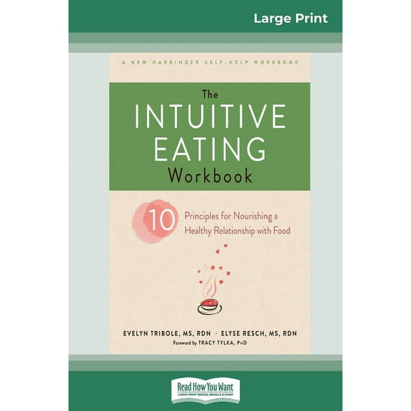 The Intuitive Eating Workbook: Ten Principles for Nourishing a Healthy Relationship with Food (16pt Large Print Edition), (Paperback)