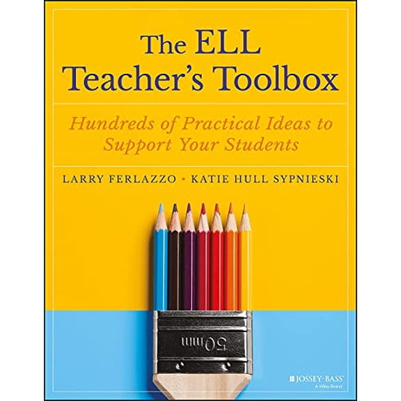 Pre-Owned The Ell Teacher's Toolbox: Hundreds of Practical Ideas to Support Your Students (Paperback) 1119364965 9781119364962