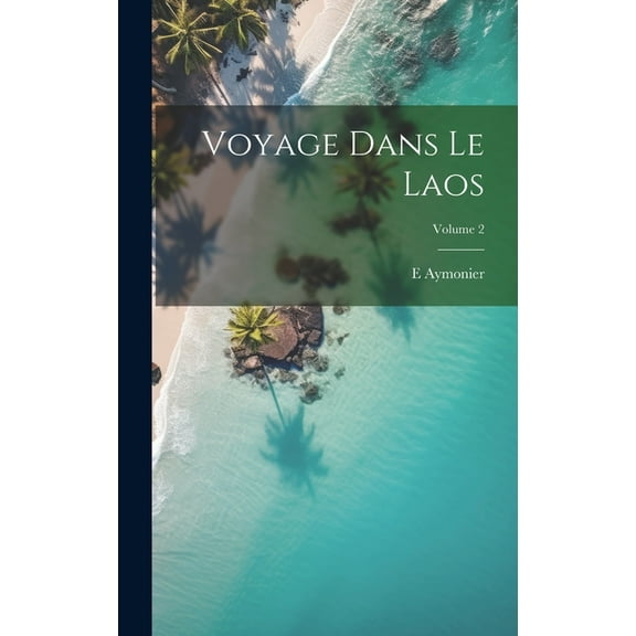 Voyage dans le Laos; Volume 2 (Hardcover)