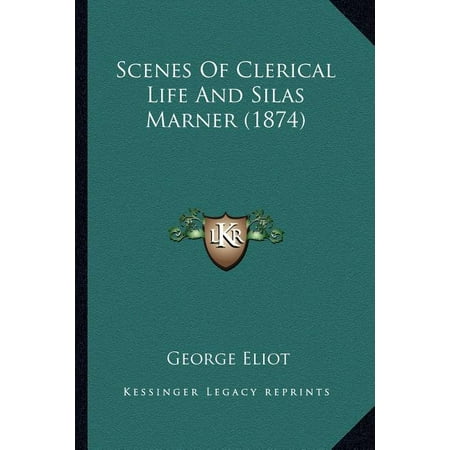 Scenes Of Clerical Life And Silas Marner (1874) (Paperback)