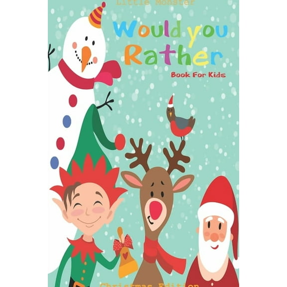 Would you rather game book: Would you rather book for kids: Christmas Edition: A Fun Family Activity Book for Boys and Girls Ages 6, 7, 8, 9, 10, 11, and 12 Years Old - Best Christmas Gifts for kids (