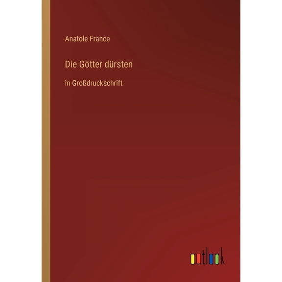 Die Götter dürsten : in Großdruckschrift (Paperback)