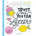 thumbnail image 1 of Pre-Owned Trust Me, You Can Letter: The Super-Cute, Can't-Fail, Totally Awesome Lettering Book for Kids of All Ages (Paperback) 0764366572 9780764366574, 1 of 1