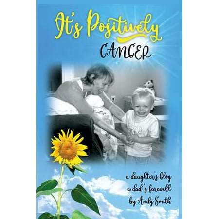 It's Positively Cancer : A Daughter's Blog, a Dad's