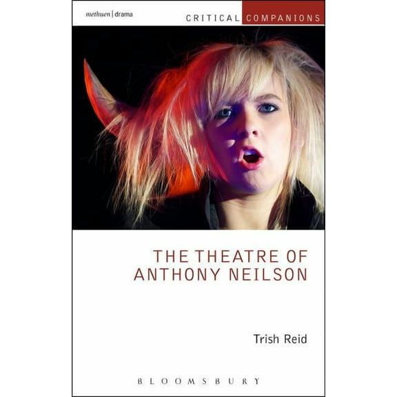 Critical Companions The Theatre of Anthony Neilson, (Paperback)