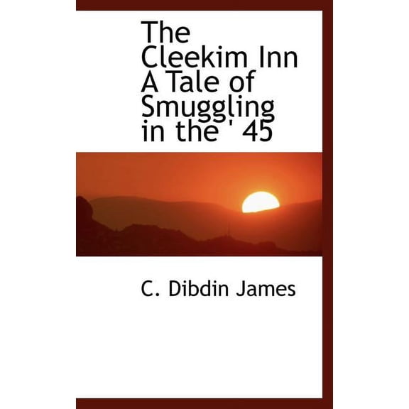 The Cleekim Inn a Tale of Smuggling in the ' 45 (Hardcover)