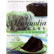 Le livre de recettes de la boulangerie Magnolia : recettes à l'ancienne de la boulangerie la plus sucrée de New York