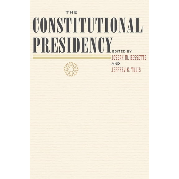 The Johns Hopkins Constitutional Thought The Constitutional Presidency, (Paperback)
