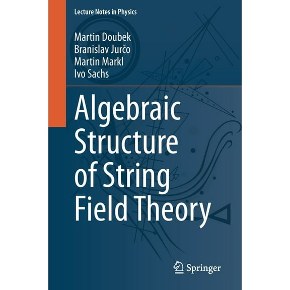Lecture Notes in Physics Algebraic Structure of String Field Theory, Book 973, (Paperback)