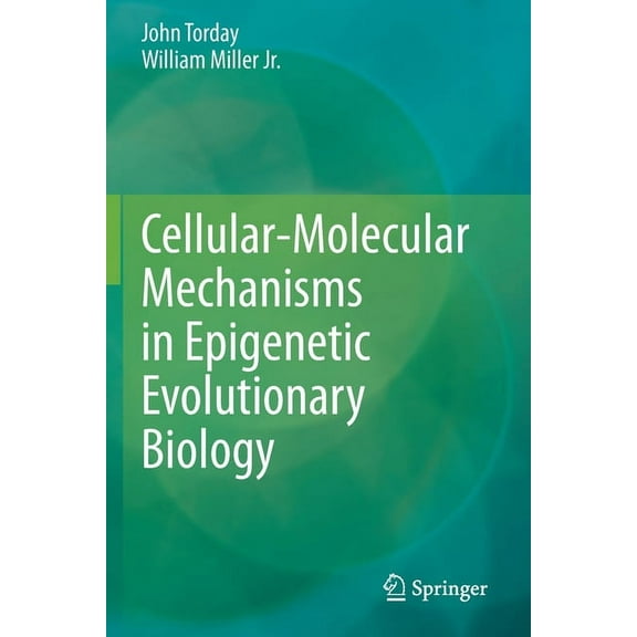 Cellular-Molecular Mechanisms in Epigenetic Evolutionary Biology, (Paperback)