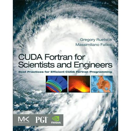 CUDA Fortran for Scientists and Engineers : Best Practices for Efficient CUDA Fortran