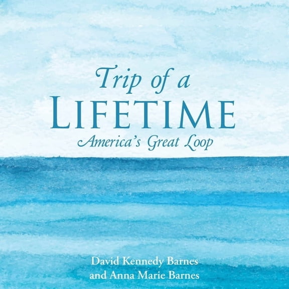 Trip of a Lifetime: America's Great Loop, (Paperback)